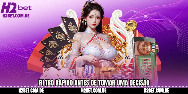 Filtro rápido antes de tomar uma decisão