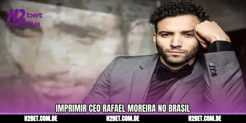 Imprimir CEO Rafael Moreira no brasil