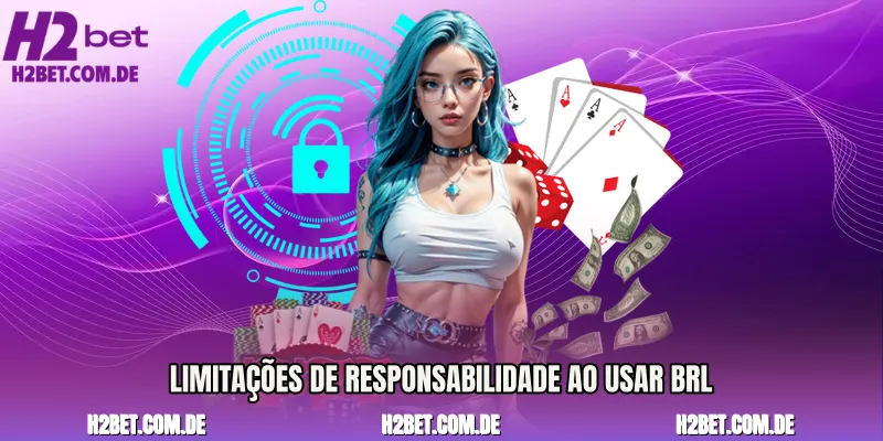 Limitações de responsabilidade ao usar BRL