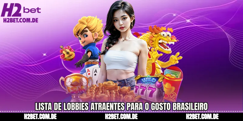 Lista de lobbies atraentes para o gosto brasileiro