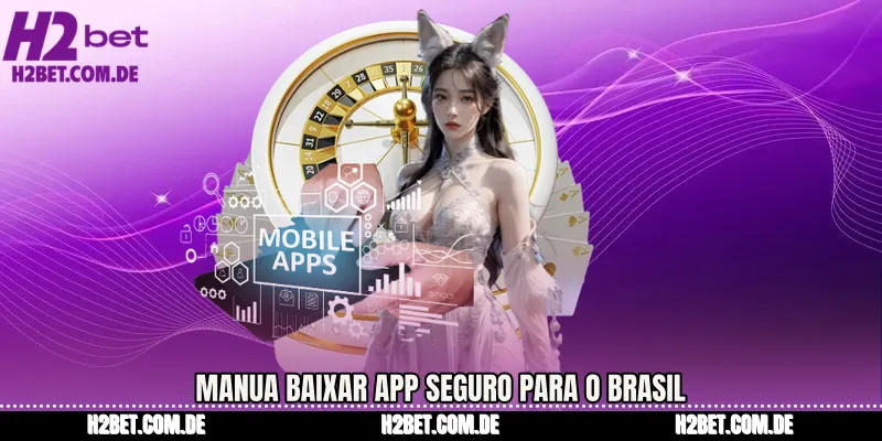 Manua Baixar App Seguro para o Brasil