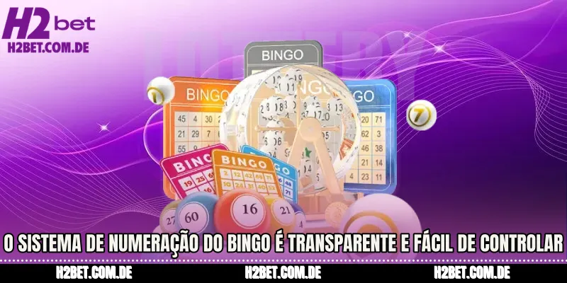 O sistema de numeração do bingo é transparente e fácil de controlar