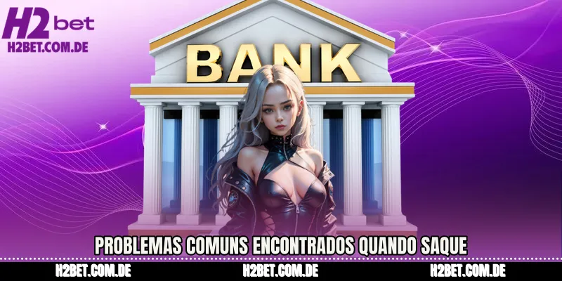 Problemas comuns encontrados quando Saque