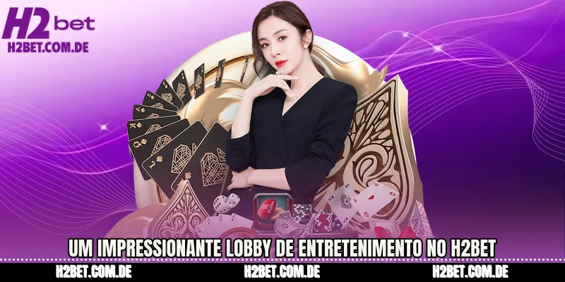 Um impressionante lobby de entretenimento no H2bet